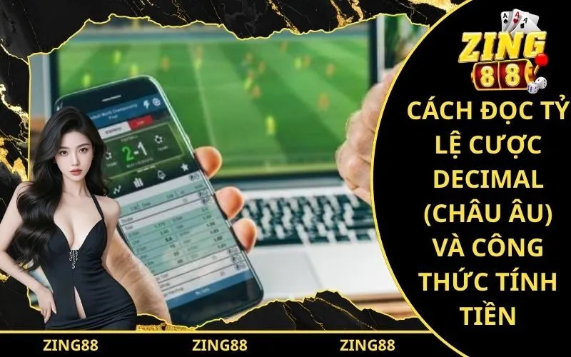 Cách Đọc Tỷ Lệ Cược Decimal (Châu Âu) Và Công Thức Tính Tiền