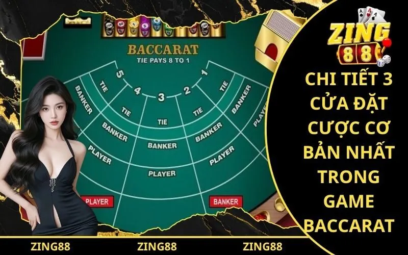 Chi tiết 3 cửa đặt cược cơ bản nhất trong game baccarat