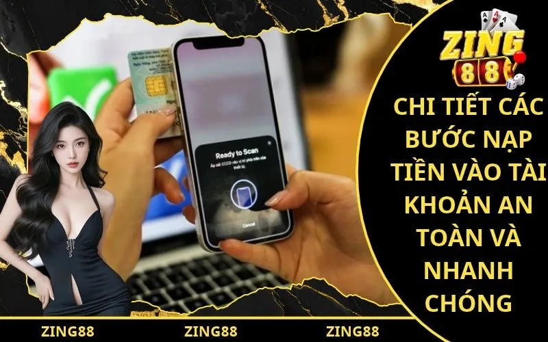 Chi tiết các bước nạp tiền vào tài khoản an toàn và nhanh chóng