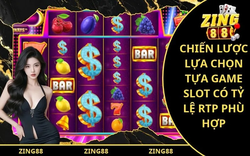 Chiến lược lựa chọn tựa game slot có tỷ lệ RTP phù hợp