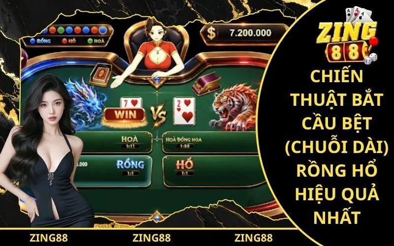 Chiến thuật bắt cầu bệt (chuỗi dài) rồng hổ hiệu quả nhất