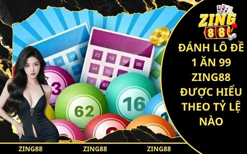 Đánh Lô Đề 1 Ăn 99 Zing88