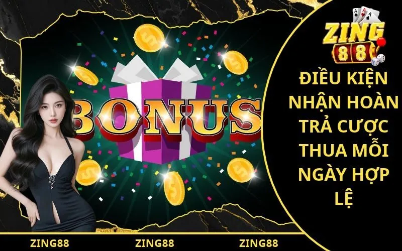 Điều kiện nhận hoàn trả cược thua mỗi ngày hợp lệ