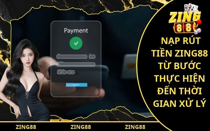 Hướng Dẫn Nạp Rút Tiền Zing88