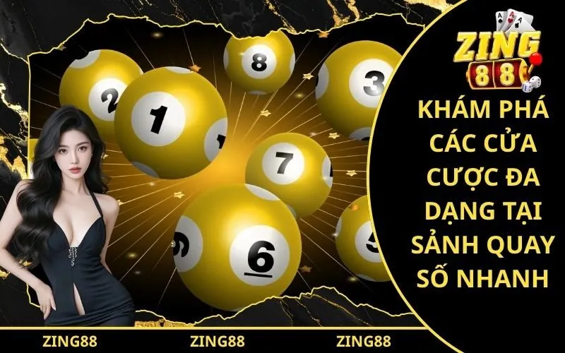 Khám Phá Các Cửa Cược Đa Dạng Tại Sảnh Quay Số Nhanh
