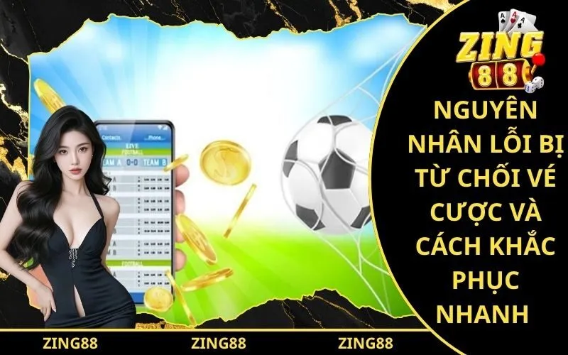 Lỗi Bị Từ Chối Vé Cược