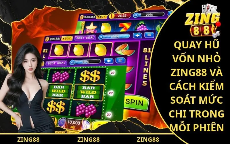Quay Hũ Vốn Nhỏ Zing88