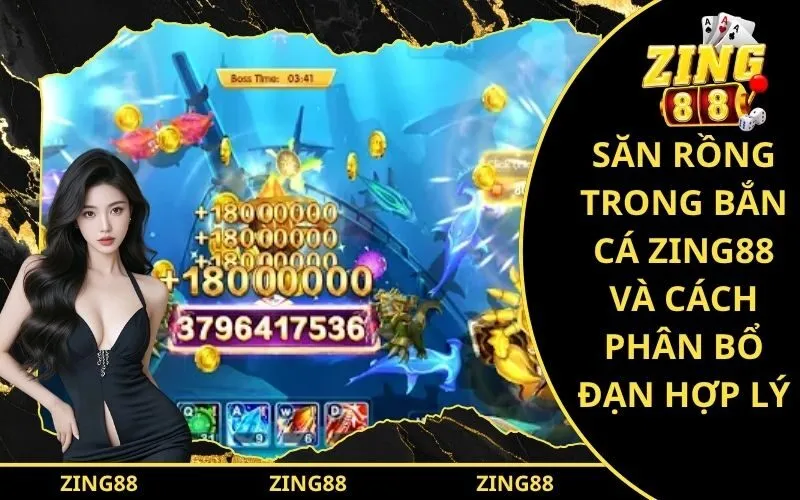 Săn Rồng Trong Bắn Cá Zing88