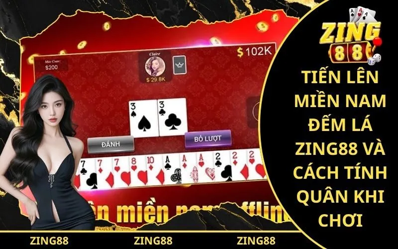 Tiến Lên Miền Nam Đếm Lá Zing88