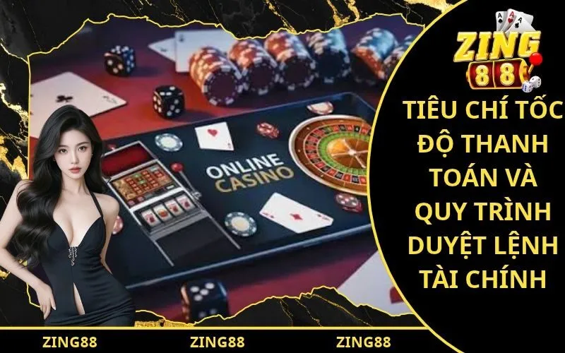 Tiêu chí tốc độ thanh toán và quy trình duyệt lệnh tài chính